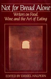 Cover of: Not for bread alone: writers on food, wine, and the art of eating