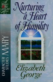 Cover of: Nurturing a Heart of Humility by Elizabeth George