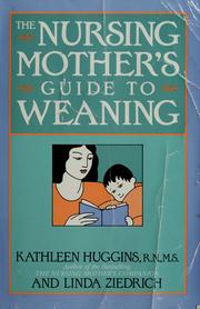 Cover of: The nursing mother's guide to weaning by Kathleen Huggins