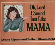 Cover of: Oh, Lord, I sound just like Mama by Lynne Alpern