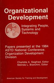 Cover of: Organizational development : integrating people, systems and technology : papers presented at the 1984 ASTD National Conference / Charlotte A. Siegfried, Melinda L. Branchini, eds by ASTD National Conference. (1984)