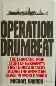 Cover of: Operation Drumbeat: the dramatic true story of Germany's first U-boat attacks along the American coast in World War II