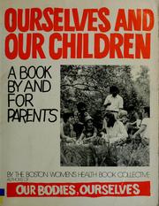 Cover of: Ourselves and our children by Boston Women's Health Book Collective., Boston Women's Health Book Collective