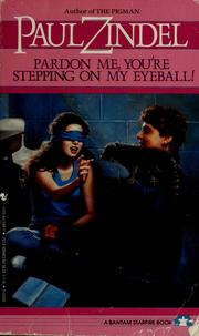 Cover of: Pardon me, you're stepping on my eyeball! by Paul Zindel