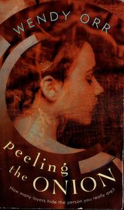 Cover of: Peeling the onion by Wendy Orr