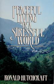 Cover of: Peaceful living in a stressful world: a practical four-point strategy for replacing stress with peace