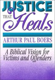 Cover of: Justice that heals | Arthur P. Boers