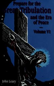 Cover of: Prepare for the Great Tribulation and the Era of Peace by John Leary
