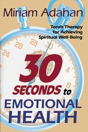 Cover of: Thirty Seconds to Emotional Health by Miriam Adahan