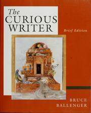 Cover of: The Curious Writer by Bruce P. Ballenger