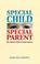 Cover of: Special Child, Special Parent