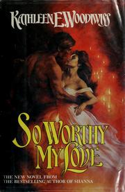 Cover of: So Worthy My Love by Kathleen E. Woodiwiss.