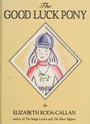 Cover of: The good luck pony by Elizabeth Koda-Callan