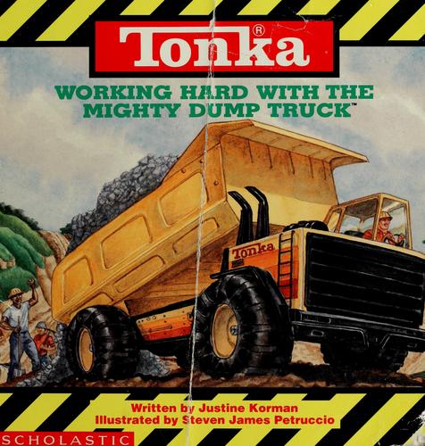 Tonka working hard with the mighty dump truck by Jean Little