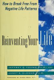 Cover of: Reinventing your life: how to break free from negative life patterns