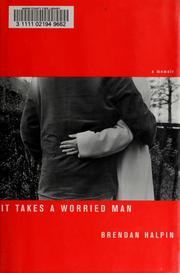 Cover of: It Takes a Worried Man: A Memoir