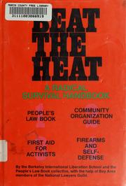 Cover of: Beat the heat by by the Berkeley International Liberation School and the People's law book collective, with the help of Bay Area members of the National Lawyers Guild.