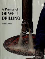 Cover of: A primer of oilwell drilling: a basic text of oil and gas drilling