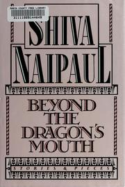 Cover of: Beyond the dragon's mouth by Shiva Naipaul, Shiva Naipaul