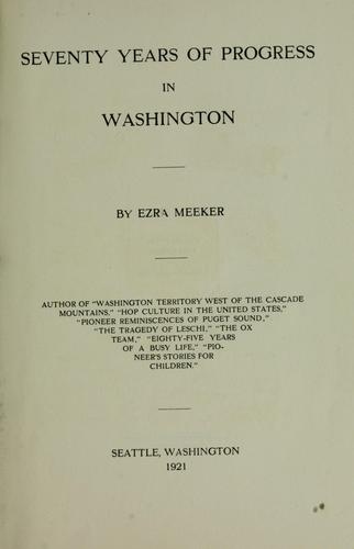 Seventy years of progress in Washington by Ezra Meeker