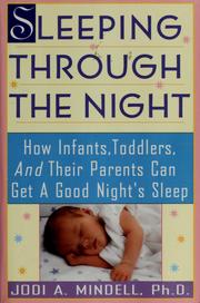 Cover of: Sleeping through the night: how infants, toddlers, and their parents can get a good night's sleep