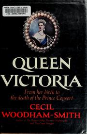 Cover of: Queen Victoria, from her birth to the death of the Prince Consort by Cecil Woodham Smith