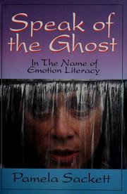 Cover of: Speak of the ghost: in the name of emotion literacy