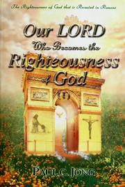 Cover of: Our Lord Who Becomes the Righteousness of God (II) by Paul C. Jong