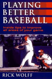 Cover of: Playing better baseball by Rick Wolff