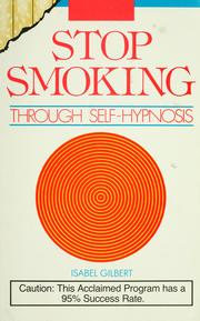 Cover of: Stop smoking through self-hypnosis by Isabel Gilbert