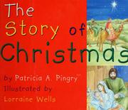 Cover of: The story of Christmas by Patricia A. Pingry