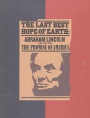 Cover of: The last best hope of earth: Abraham Lincoln and the promise of America  : catalogue of an exhibition at the Huntington Library, October 1993-August 1994