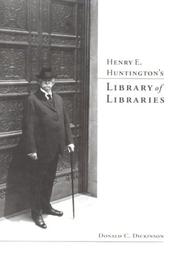 Cover of: Henry E. Huntington's library of libraries by Donald C. Dickinson