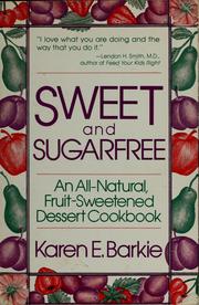 Cover of: Sweet and sugarfree: an all natural fruit-sweetened dessert cookbook
