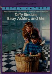 Cover of: Taffy Sinclair, baby Ashley, and me by Betsy Haynes