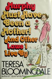 Cover of: Murphy must have been a mother!: (and other laws I live by)