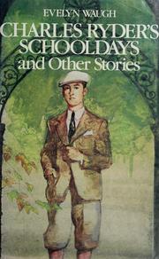 Cover of: Charles Ryder's schooldays and other stories by Evelyn Waugh