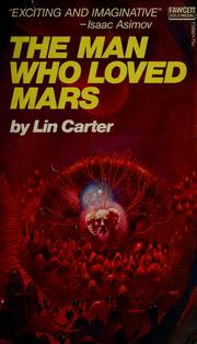 Cover of: The man who loved Mars by Lin Carter