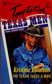 Cover of: Texan Takes A Wife  (Mail Order Men) by Kristine Rolofson