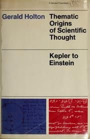 Cover of: Thematic origins of scientific thought: Kepler to Einstein