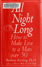 Cover of: All Night Long: How to Make Love to a Man over 50
