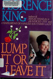 Cover of: Lump it or leave it by Florence King