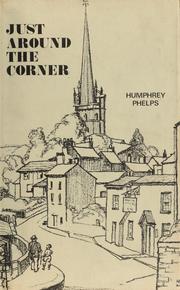 Cover of: Just around the corner by Humphrey Phelps