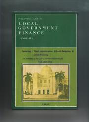 Cover of: Philippine laws on local government finance (annotated) vol 1: Featuring: fiscal administration, local budgeting, credit financing.