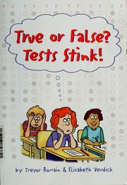 Cover of: True or False? Tests Stink! | Trevor And Elizabeth Verdick Romain