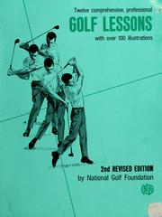 Cover of: Twelve comprehensive, professional golf lessons with over 100 illustrations by National Golf Foundation