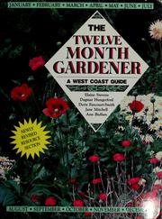 Cover of: The Twelve month gardener: a West Coast guide