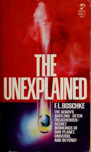 Cover of: The unexplained: the unknown world in which we live