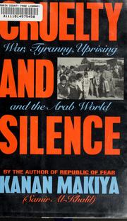 Cover of: Cruelty and silence: war, tyranny, uprising, and the Arab World