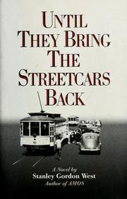 Until They Bring the Streetcars Back by Stanley Gordon West